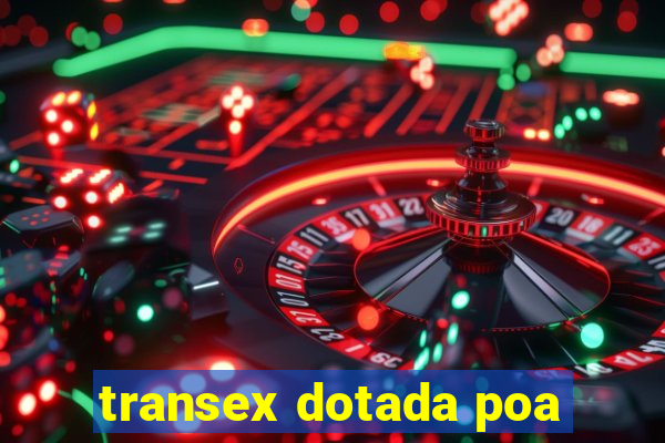 transex dotada poa